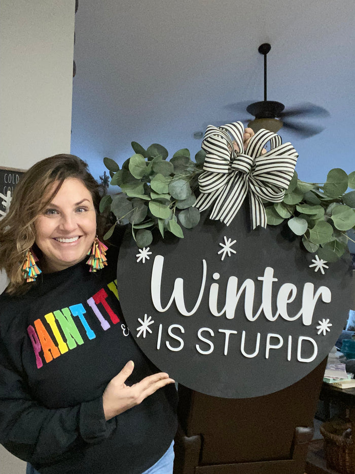 Winter is Stupid Wood Sign
