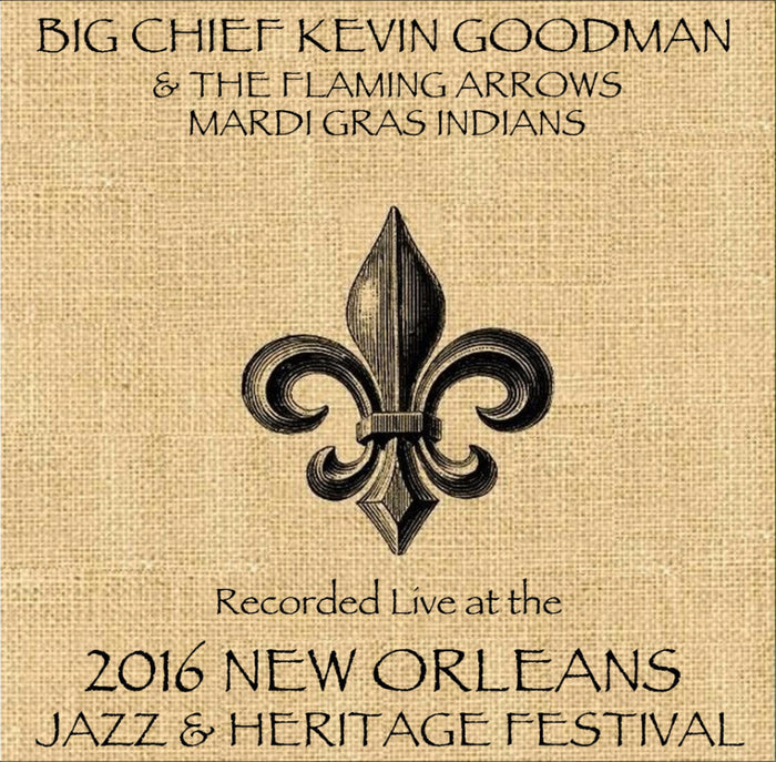 Big Chief Kevin Goodman & the Flaming Arrows - Live at 2016 New Orleans Jazz & Heritage Festival