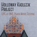 The Holloway Kadlecik Project - Live at 2015 Peach Music Festival